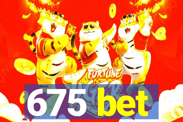 675 bet